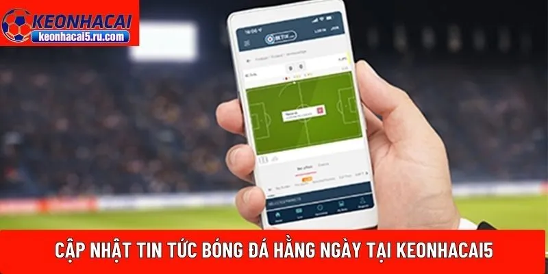 Cập nhật tin tức bóng đá hằng ngày