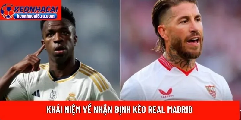 Khái niệm về nhận định kèo real madrid