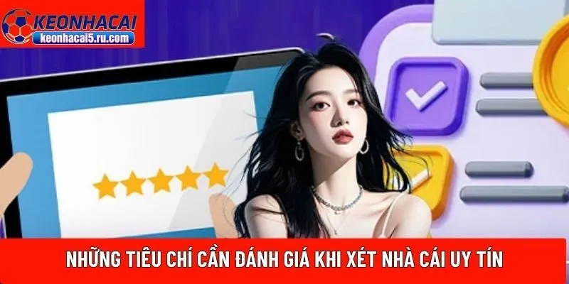 Những tiêu chí cần đánh giá khi xét nhà cái uy tín